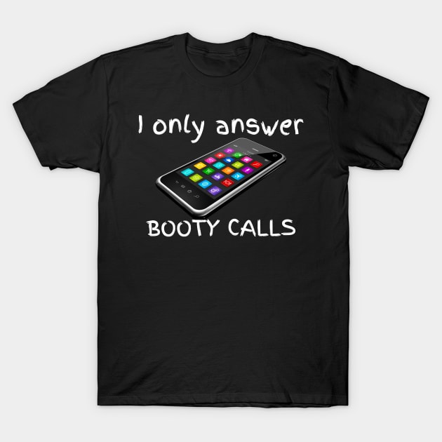 I only answer booty calls T-Shirt by CasualTeesOfFashion